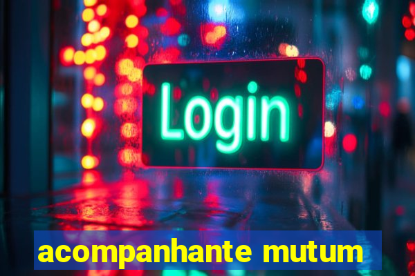 acompanhante mutum